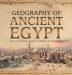 Geography of Ancient Egypt Ancient Civilizations Grade 4 Children's Ancient History