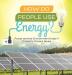 How Do People Use Energy? Power and the Environment Grade 4 Children's Physics Books