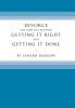 Divorce: The Conflict Between Getting It Right and Getting It Done