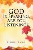 God Is Speaking Are You Listening?