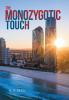 The Monozygotic Touch