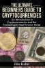 The Ultimate Beginners Guide to Cryptocurrencies