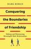 Conquering the Boundaries of Friendship: Making and Maintaining Meaningful Male Relationships