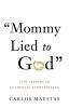 Mommy Lied to God: Life Lessons in Authentic Storytelling