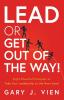 Lead or Get Out of the Way!: Eight Powerful Principles to Take Your Leadership to the Next Level