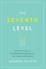 The Seventh Level: Transform Your Business Through Meaningful Engagement with Your Customers and Employees