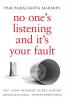 No One's Listening and It's Your Fault: Get Your Message Heard During Organizational Transformations