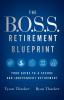 The B.O.S.S. Retirement Blueprint: Your Guide to a Secure and Independent Retirement