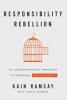 Responsibility Rebellion: An Unconventional Approach to Personal Empowerment