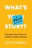 What's Their Story?: Anthropology Design Thinking and the Rebirth of Healthcare Marketing