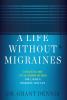 A Life Without Migraines: A Holistic and Little-Known Method For Living a Headache-Free Life