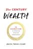 21st Century Wealth: The Millennial's Guide to Achieving Financial Independence