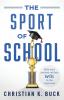 The Sport of School: Help Your Student-Athlete Win in the Classroom