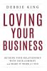 Loving Your Business: Rethink Your Relationship with Your Company and Make it Work for You