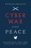 Cyber War...and Peace: Building Digital Trust Today with History as Our Guide