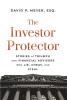 The Investor Protector: Stories of Triumph over Financial Advisors Who Lie Cheat and Steal