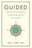 Guided: Journey into the Unknown to Awaken the Soul and Live in Truth