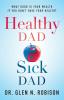 Healthy Dad Sick Dad: What Good Is Your Wealth If You Don't Have Your Health?