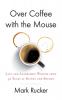 Over Coffee with the Mouse: Life and Leadership Wisdom from 32 Years at Disney and Beyond