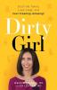 Dirty Girl: Ditch the Toxins Look Great and Feel FREAKING AMAZING!