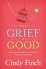 When Grief Is Good: Turning Your Greatest Loss into Your Biggest Lesson