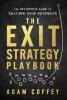 The Exit-Strategy Playbook: The Definitive Guide to Selling Your Business