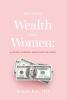 Defining Wealth for Women: (n.) Peace Purpose and Plenty of Cash!