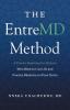 The EntreMD Method: A Proven Roadmap for Doctors Who Want to Live Life and Practice Medicine on Their Terms