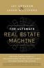 The Ultimate Real Estate Machine: How Team Leaders Can Build a Prestigious Brand and Have Explosive Growth with More Freedom and Less Risk