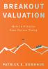 Breakout Valuation: How to Finance Your Future Today