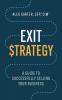 Exit Strategy: A Guide to Successfully Selling Your Business