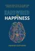 Hardwired for Happiness: 9 Proven Practices to Overcome Stress and Live Your Best Life