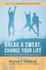 Break a Sweat Change Your Life