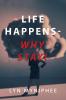 Life Happens-Why Stay!