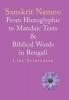 Sanskrit Names: from Hieroglyphic to Mandaic Texts & Biblical Words in Bengali