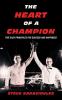 The Heart of a Champion: Five Easy Principles for Success and Happiness