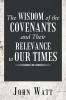 The Wisdom of the Covenants and Their Relevance to Our Times