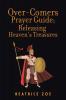 Over-Comers Prayer Guide; Releasing Heaven'S Treasures