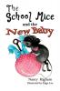 The School Mice and the New Baby: Book 7 For both boys and girls ages 6-12 Grades: 1-6: 07 (School Mice (TM) Series Book)