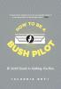 How To Be A Bush Pilot