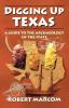 Digging Up Texas: A Guide to the Archaeology of the State