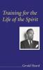 Training for the Life of the Spirit (Gerald Heard Reprint)