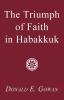 The Triumph of Faith in Habakkuk