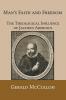 Man's Faith and Freedom: The Theological Influence of Jacobus Arminius