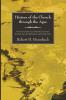 History of the Church through the Ages: From the Apostolic Age Through the Apostasies the Dark Ages the Reformation and the Restoration