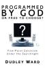 Programmed by God or Free to Choose?