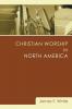 Christian Worship in North America: A Retrospective: 1955-1995