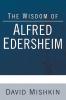 The Wisdom of Alfred Edersheim: Gleanings from a 19th Century Jewish Christian Scholar