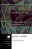 Naked Faith: the Mystical Theology of Phoebe Palmer: 108 (Princeton Theological Monograph Series)