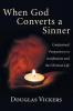 When God Converts a Sinner: Confessional Perspectives on Justification and the Christian Life